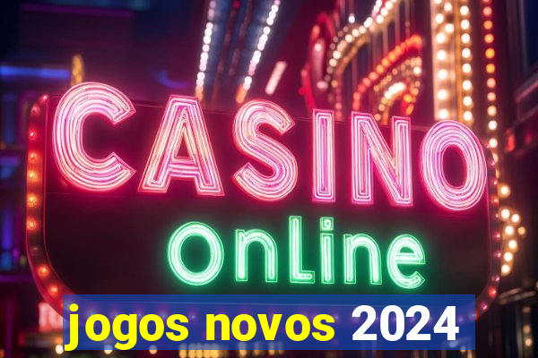 jogos novos 2024